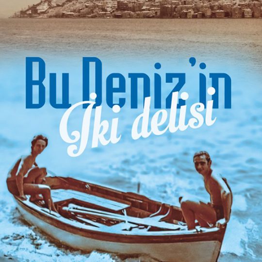 Bu Denizin İki Delisi